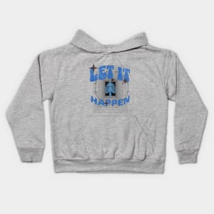 LET IT HAPPEN design Kids Hoodie